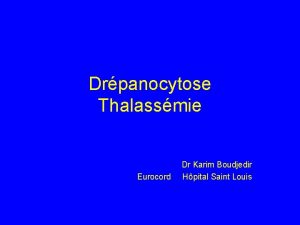 Drpanocytose Thalassmie Eurocord Dr Karim Boudjedir Hpital Saint