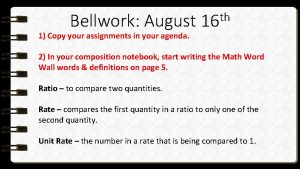 Bellwork August 1 Copy your assignments in your
