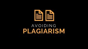 AVOIDING PLAGIARISM INTRODUCTION What is Plagiarism PLAGIARISM Borrowing