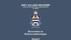 GREY KOLLEGE SEKONDR N SUIDAFRIKAANSE PARALLELMEDIUMSKOOL VIR SEUNS