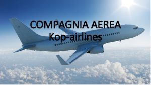 COMPAGNIA AEREA Kopairlines Presentazione Kopairlines una compagnia aerea