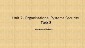 Unit 7 Organisational Systems Security Task 3 Muhammad