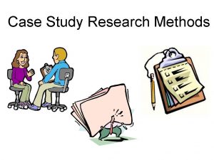 Case Study Research Methods What is a case