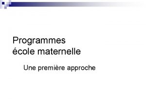 Programmes cole maternelle Une premire approche Plan Les