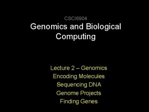 CSCI 6904 Genomics and Biological Computing Lecture 2