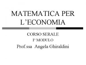 MATEMATICA PER LECONOMIA CORSO SERALE I MODULO Prof