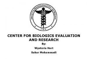 CENTER FOR BIOLOGICS EVALUATION AND RESEARCH By Wysteria