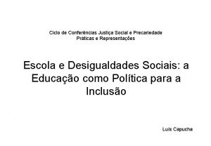 Ciclo de Conferncias Justia Social e Precariedade Prticas