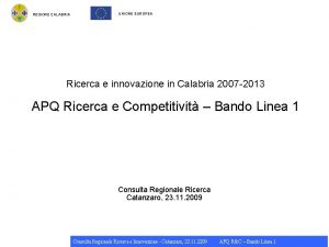 REGIONE CALABRIA UNIONE EUROPEA Ricerca e innovazione in