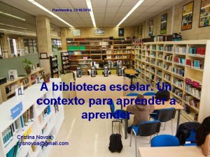 Pontevedra 23102014 A biblioteca escolar Un contexto para
