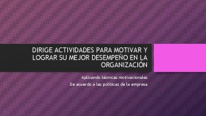 DIRIGE ACTIVIDADES PARA MOTIVAR Y LOGRAR SU MEJOR