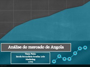 Anlise do mercado de Angola Tnia Pinho Escola