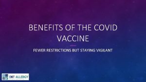 BENEFITS OF THE COVID VACCINE FEWER RESTRICTIONS BUT