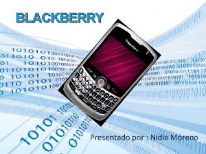 BLACKBERRY Presentado por Nidia Moreno CONCEPTO ES UNA