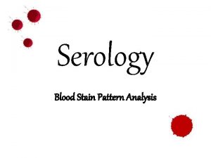 Serology Blood Stain Pattern Analysis Backwards Forwards Oh