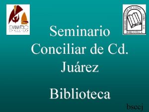 Seminario Conciliar de Cd Jurez Biblioteca bsccj TECNOLOGIAS