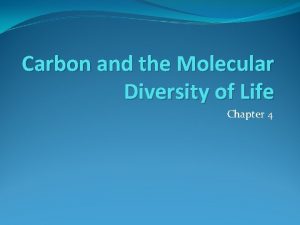 Carbon and the Molecular Diversity of Life Chapter