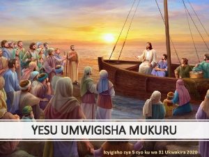 YESU UMWIGISHA MUKURU Icyigisho cya 5 cyo ku