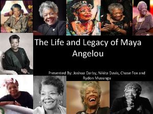 The Life and Legacy of Maya Angelou Presented