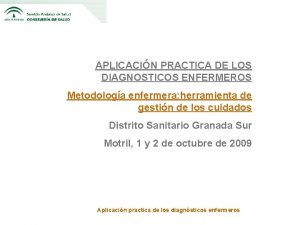 APLICACIN PRACTICA DE LOS DIAGNOSTICOS ENFERMEROS Metodologa enfermera