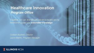 Healthcare Innovation Program Office Together we can dramatically