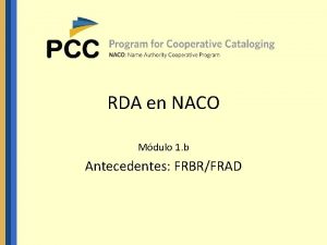 RDA en NACO Mdulo 1 b Antecedentes FRBRFRAD