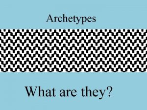 Archetypes What are they Definitions An original model