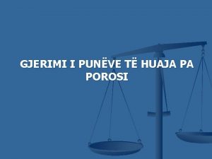 GJERIMI I PUNVE T HUAJA PA POROSI KUPTIMI