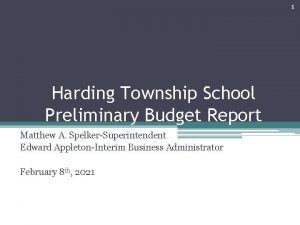 1 Harding Township School Preliminary Budget Report Matthew