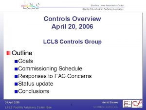 Controls Overview April 20 2006 LCLS Controls Group