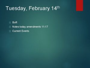 Tuesday February Bo R Notes today amendments 11