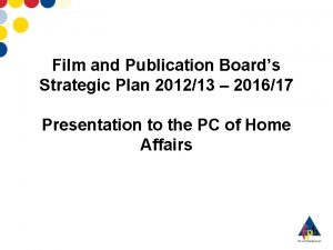 Film and Publication Boards Strategic Plan 201213 201617