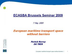 ECASBA Brussels Seminar 2009 7 May 2009 European
