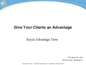 Give Your Clients an Advantage Royal Advantage Term