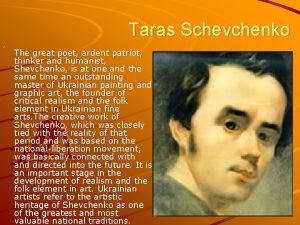 Taras Schevchenko The great poet ardent patriot thinker