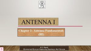 ANTENNA I Chapter 2 Antenna Fundamentals III 1