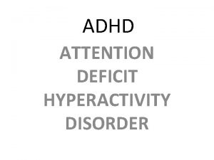 ADHD ATTENTION DEFICIT HYPERACTIVITY DISORDER ADD ATTENTION DEFICIT