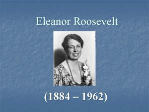 Eleanor Roosevelt 1884 1962 Early Life n Eleanor