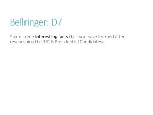 Bellringer D 7 Share some interesting facts that