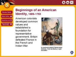 Beginnings of an American Identity 1689 1763 American