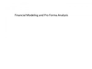 Financial Modeling and Pro Forma Analysis Outline of