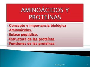 AMINOCIDOS Y PROTENAS Concepto e importancia biolgica Aminocidos