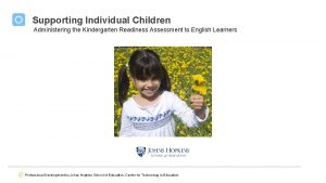 Supporting English Learners Supporting Individual Children Administering the