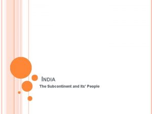 INDIA The Subcontinent and Its People ANCIENT INDIA