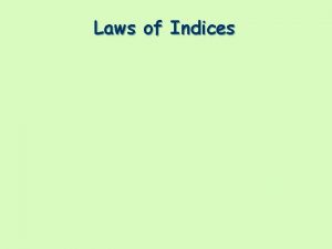 Laws of Indices Laws of Indices Module C