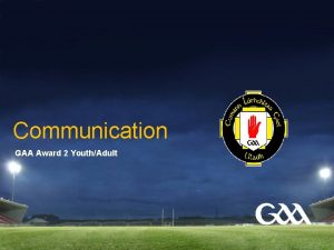 Communication GAA Award 2 YouthAdult GAA Award 2