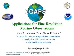 Applications for Fine Resolution Marine Observations Mark A