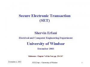 Secure Electronic Transaction SET Shervin Erfani Electrical and