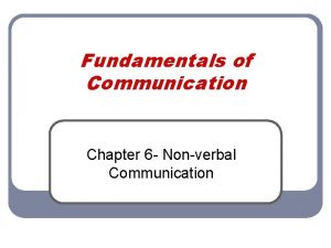 Fundamentals of Communication Chapter 6 Nonverbal Communication Nonverbal