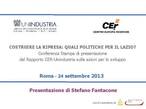 Presentazione Rapporto CERUnindustria Presentazione Rapporto OICECER Roma 18